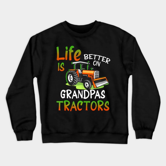 Life Is Better On Grandpas Tractor Farming Family Farmer Crewneck Sweatshirt by mccloysitarh